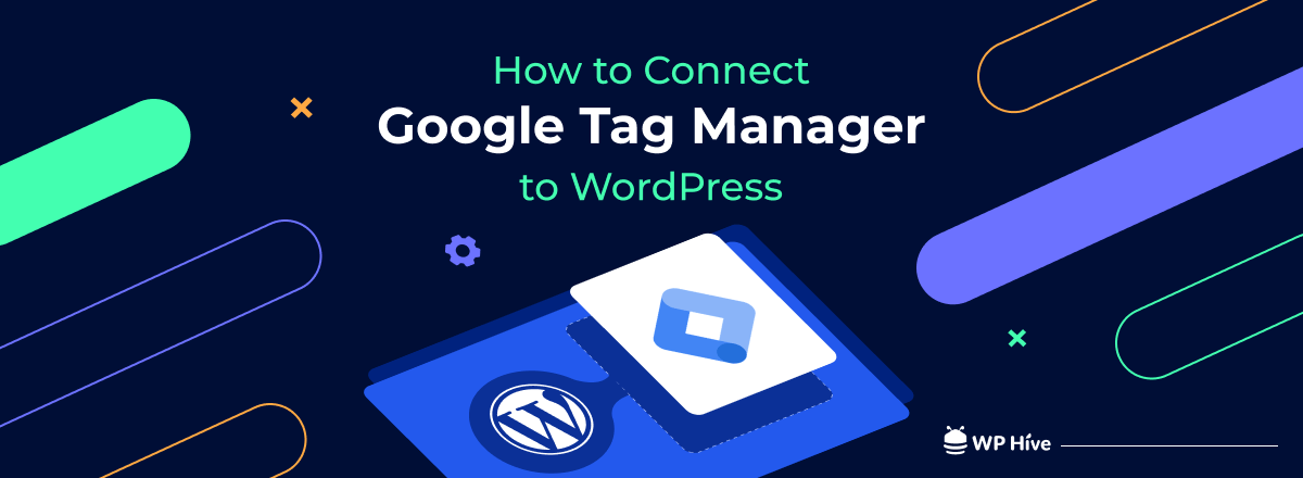 How To Add Google Tag Manager To Wordpress A Step By Step Guide Wp