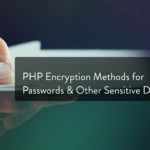 PHP Encryption Methods for Passwords & Other Sensitive Data