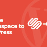 How to Migrate Squarespace to WordPress