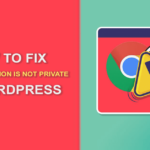 How To Fix Your Connection Is Not Private on WordPress – FixRunner
