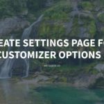Create Settings Page for Customizer Options