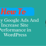 How To Delay Google Ads And Increase Site Performance in WordPress