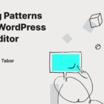 How to Build Block Patterns for the WordPress Block Editor