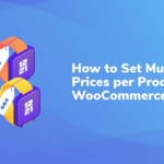 How to Set Multiple Prices per Product on WooCommerce