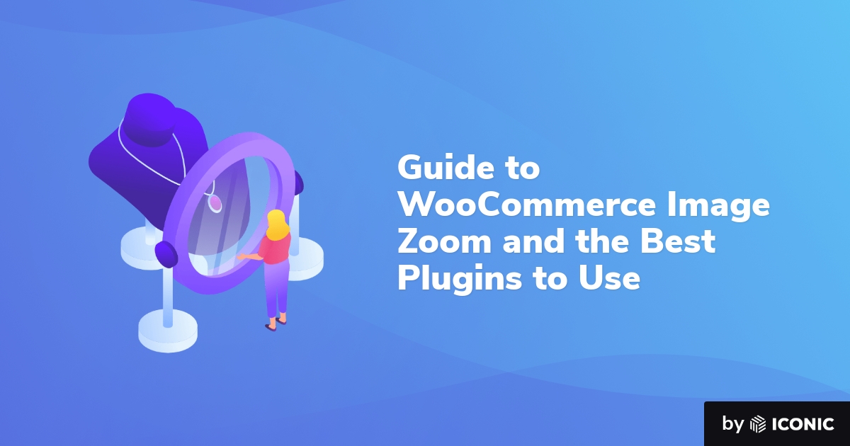 Guide to WooCommerce Image Zoom and the Best Plugins to Use - WP Content