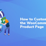 How to Customize the WooCommerce Product Page