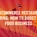 WooCommerce Restaurant Ordering: how to boost your food business