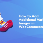 How to Add Additional Variation Images in WooCommerce