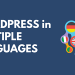 WordPress Multiple Languages: Tools and Tutorial to Get Started