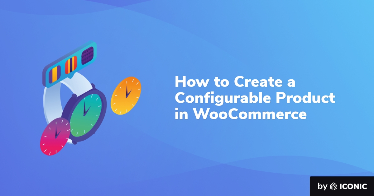 How to Create a Configurable Product in WooCommerce - WP Content