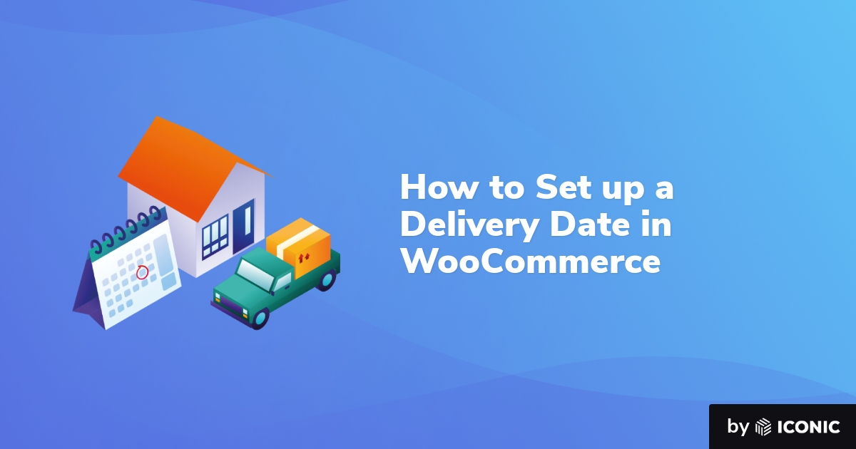 How to Set up a Delivery Date in WooCommerce - WP Content