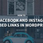 How to Fix Facebook and Instagram Embed Links in WordPress – GretaThemes