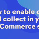 How to enable click and collect in your WooCommerce store