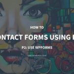 How to Add Contact Forms Using Plugin – P2: Use WPForms – GretaThemes