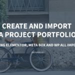 Create and Import a Project Portfolio Using Elementor, Meta Box and WP All Import – Meta Box