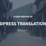 A Deep Review of Top WordPress Translation Plugins – GretaThemes