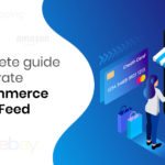 A Complete Guide To Generate WooCommerce Product Feed