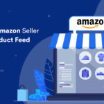 A Complete Guide To Amazon Seller Central Product Feed