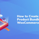 How to Create Product Bundles in WooCommerce