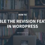 How to Disable the Revision Feature in WordPress – GretaThemes