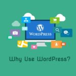 Top 5 Comprehensive Reasons why use WordPress for Your Website