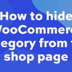 How to hide a WooCommerce category from the shop page