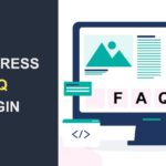 WordPress FAQ Plugin – The Top 10 To Add FAQs to Your WordPress Site