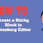 How To Create a Sticky/Fixed Block in Gutenberg Editor