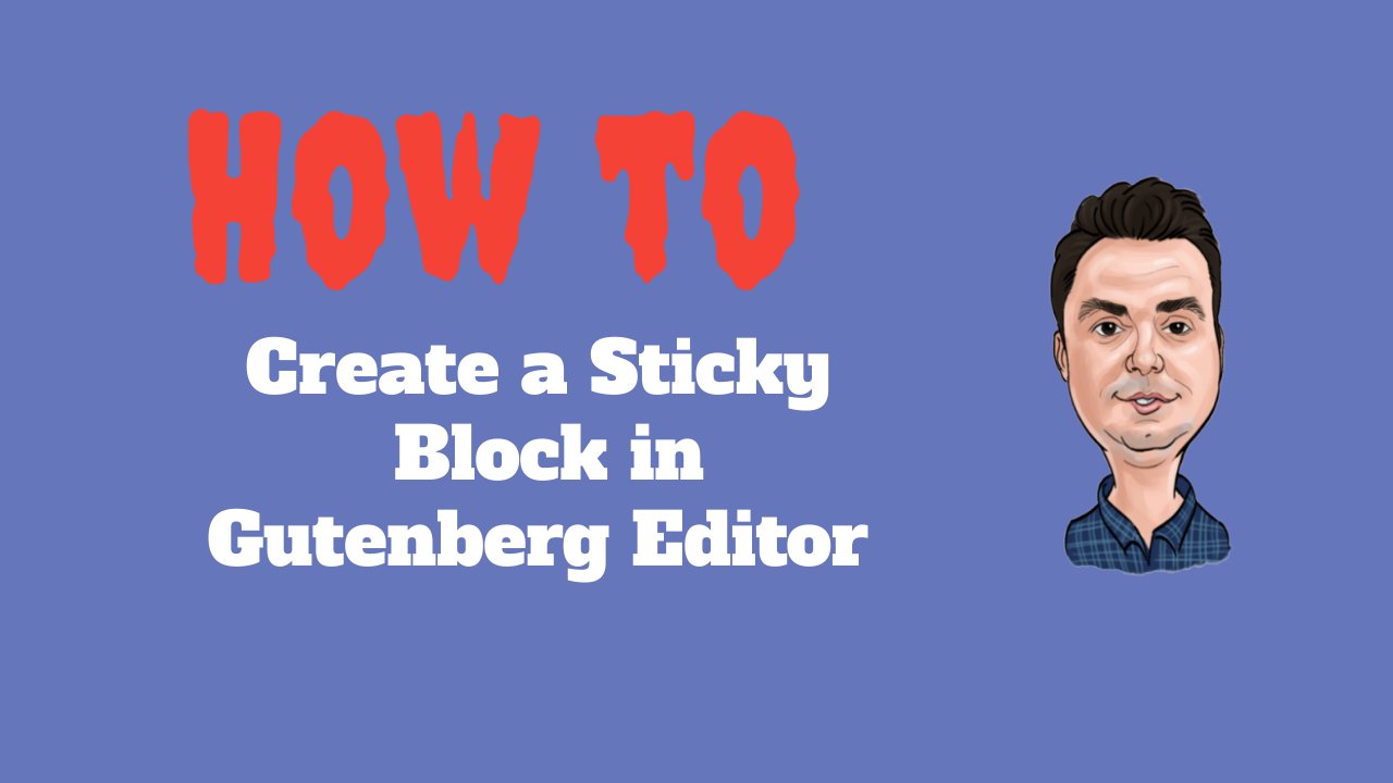 How To Create a Sticky/Fixed Block in Gutenberg Editor - WP Content
