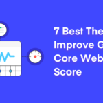 7 Best Themes to Improve Google Core Web Vitals Score