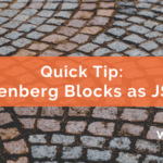 Quick Tip: Gutenberg Blocks as JSON