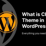 What is Child Theme in WordPress – Benefits of using it