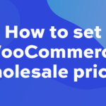 How to set WooCommerce wholesale prices