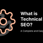 What is Technical SEO – A Complete and Easy Guide