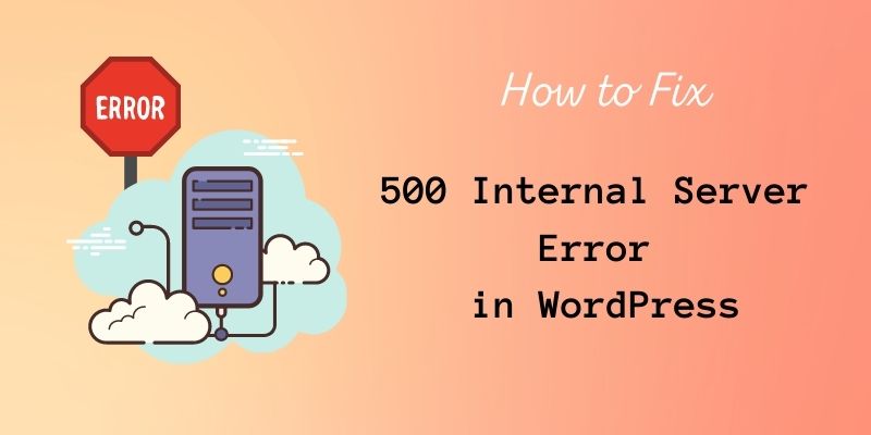 How to Fix 500 Internal Server Error in WordPress - PassionWP - WP Content