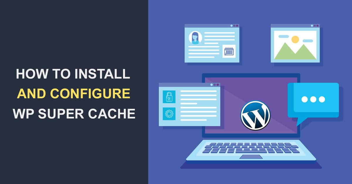 WP Super Cache | How To Install And Configure It On Your Website - WP ...