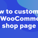 How to create a custom WooCommerce shop page