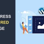 WordPress Featured Image | How to Use them on your WordPress Site