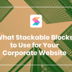 What Stackable Blocks to Use for Your Corporate Website
