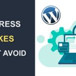 WordPress Mistakes That You Must Avoid – A Beginner's Guide