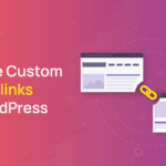 How to Create Custom Permalinks in WordPress