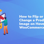 How to Flip or Change a Product Image on Hover in WooCommerce