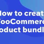 How to create WooCommerce product bundles: two methods
