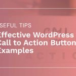 Effective WordPress Call-to-Action Button Examples