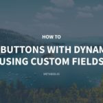 How to Create Buttons with Dynamic Link using Custom Fields
