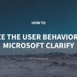 How to Analyze the User Behavior Using Microsoft Clarify