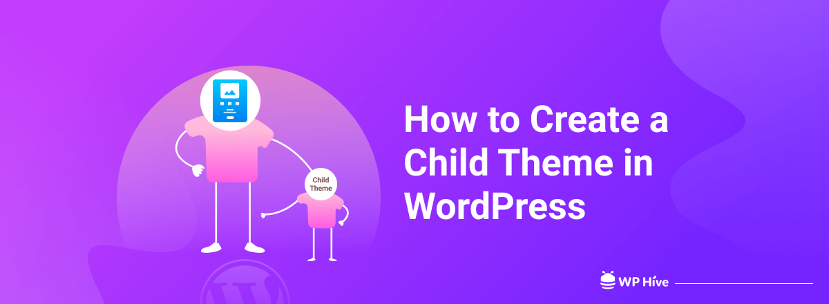 How to Create a Child Theme in WordPress – Step by Step Guide - WP Content
