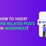 How to Insert Inline Related Posts in WordPress? – WP Logout