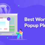 7 Best WordPress Popup Plugins You Should Give A Check