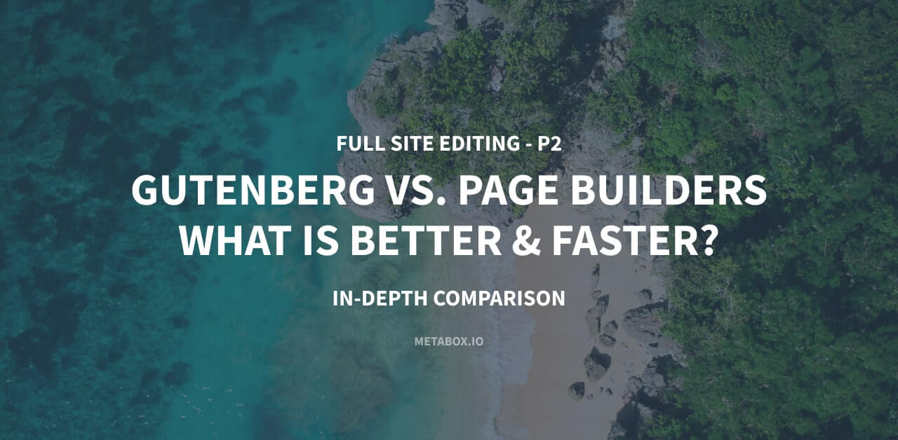 Gutenberg Vs. Page Builders - What Is Better & Faster? In-depth ...